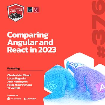 Comparing Angular and React in 2023 - AiA 376