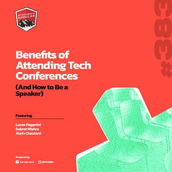 Benefits of Attending Tech Conferences (And How to Be a Speaker) - AiA 383